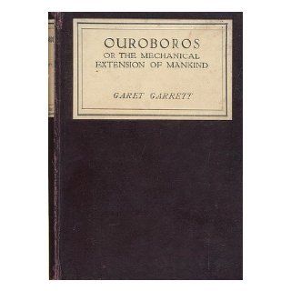 Ouroboros, or The Mechanical Extension of Mankind Garet Garrett Books