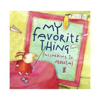 My Favorite Thing (According to Alberta) (Anne Schwartz Books) Emily Jenkins, AnnaLaura Cantone 9780689849756 Books