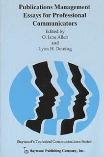 Publications Management Essays for Professional Communicators (Baywood's Technical Communications Series) O. Jane Allen, Lynn H. Deming 9780895031631 Books