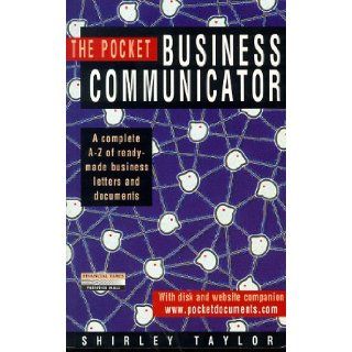 The Pocket Business Communicator A Complete A Z of Instant Business Letters and Documents Shirley Taylor 9780273644170 Books