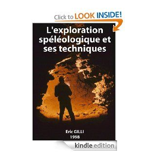 L'exploration splologique et ses techniques (French Edition) eBook Eric Gilli Kindle Store