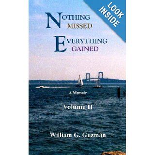 Nothing Missed, Everything Gained Volume II William Geraldo Guzman 9780984351596 Books