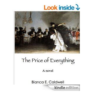 Romance Novels The Price of Everything A Novel eBook Bianca E. Caldwell Kindle Store