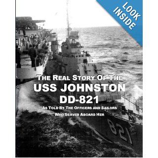 The Real Story of the USS Johnston DD 821 George Sites 9780979074622 Books