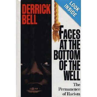 Faces At The Bottom Of The Well The Permanence Of Racism Derrick Bell 9780465068173 Books
