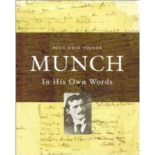Munch In His Own Words Poul Erik Tojner, Poul Erik Tjner, Jennifer Lloyd 9783791324944 Books