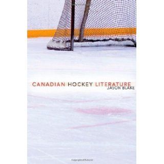 Canadian Hockey Literature by Jason Blake (Mar 6 2010) Books