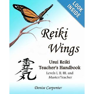 Reiki Wings, Usui Reiki Teacher's Handbook Denise Carpenter 9781460928998 Books