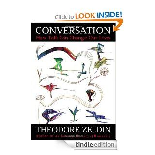 Conversation How Talk Can Change Our Lives eBook Theodore Zeldin Kindle Store