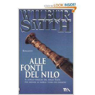 Alle Fonti Del Nilo (Italian Edition) Wilbur Smith 9788850217694 Books