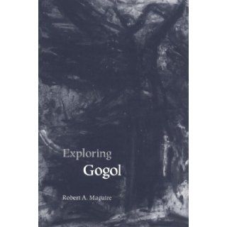 Exploring Gogol Robert Maguire 9780804726818 Books