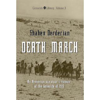 DEATH MARCH An Armenian Survivor's Memoir of the Genocide of 1915 Shahen Derderian 9780981559469 Books