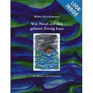 Wie Noah auf den gr1/4nen Zweig kam (German Edition) Britta Schuirmann 9783833427473 Books