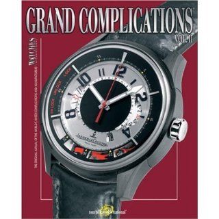 Grand Complications High Quality Watchmaking   Volume II Tourbillon International 9780847828944 Books