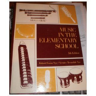 Music in the Elementary School Robert Evans Nye, Vernice Trousdale Nye 9780136077633 Books
