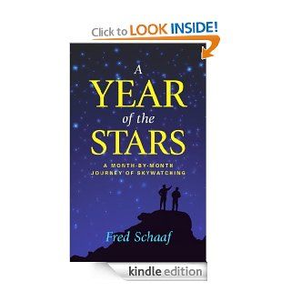 A Year of the Stars A Month By Month Journey of Skywatching eBook Fred Schaaf Kindle Store