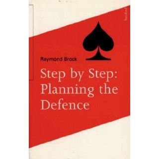 Step By Step Planning the Defence (Batsford Bridge Book) Raymond Brock 9780713478051 Books