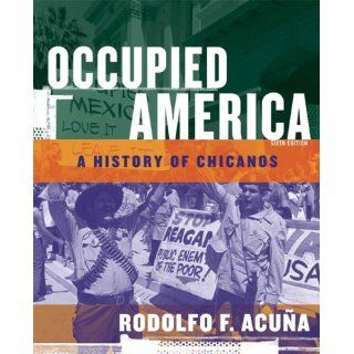 Occupied America A History of Chicanos (6th Edition) Rodolfo Acuna 9780321427380 Books