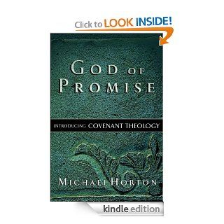 God of Promise Introducing Covenant Theology eBook Michael Horton Kindle Store