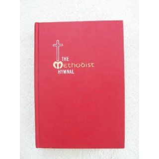 THE METHODIST HYMNAL OFFICIAL HYMNAL OF THE METHODIST CHURCH (Official Hymnal of the United Methodist Church) Methodist Publishing House Books