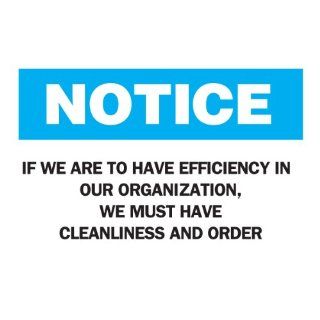 Brady 22796 Plastic, 7" X 10" Notice Sign Legend, "If We Are To Have Efficiency In Our Organization, We Must Have Cleanliness And Order" Industrial Warning Signs