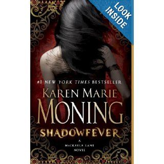 Shadowfever (MacKayla Lane, Book 5) (Fever Series Book 5) Karen Marie Moning 9780440244417 Books