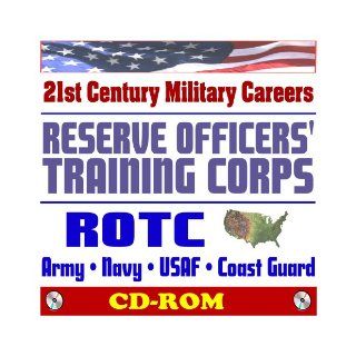21st Century U.S. Military Careers   Reserve Officers' Training Corps (ROTC)   Army, Navy, Marine Corps, Air Force, Coast Guard, Junior ROTC, College Programs (CD ROM) Department of Defense, U.S. Army, U.S. Navy, U.S. Air Force, U.S. Marine Corps, Nat