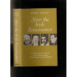 After the Irish Renaissance A Critical History of the Irish Drama. Robert Hogan Books