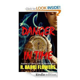 Danger in Time A Young Adult Time Travel Mystery eBook R. Barri Flowers Kindle Store