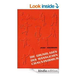 Die Grundlagen des Mnnlichen Chauvinismus (German Edition) eBook Josef Hausmann Kindle Store