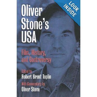 Oliver Stone's USA Film, History, and Controversy Robert Brent Toplin, Oliver Stone 9780700610358 Books
