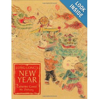 Long Long's New Year A Story About the Chinese Spring Festival Catherine Gower, He Zhihong 9780804836661 Books