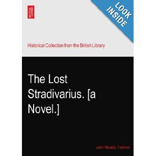 The Lost Stradivarius. [a Novel.] John Meade. Falkner Books