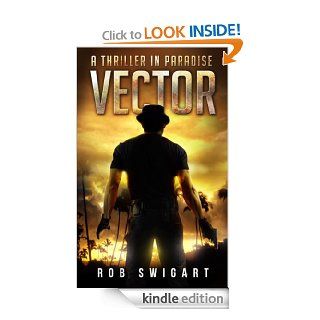 Vector A Thriller in Paradise (The Thriller in Paradise Series) eBook Rob Swigart Kindle Store