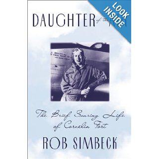 Daughter of the Air The Brief Soaring Life of Cornelia Fort Rob Simbeck 9780802137913 Books