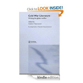 Cold War Literature Writing the Global Conflict (Routledge Studies in Twentieth Century Literature) eBook Andrew Hammond Kindle Store