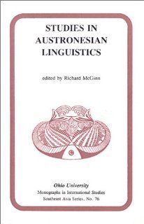 Studies in Austronesian Linguistics Mis Sea#76 (Ohio RIS Southeast Asia Series) Richard Mcginn 9780896801370 Books