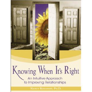 Knowing When It's Right An Intuitive Approach to Improving Relationships Nancy Rosanoff 9781570719653 Books