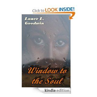 Window to the Soul eBook Lance L. Goodwin Kindle Store