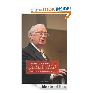 The Collected Sermons of Fred B. Craddock eBook Fred B. Craddock, Barbara Brown Taylor Kindle Store