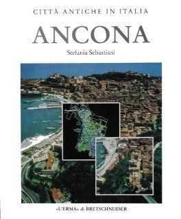 Ancona Forma e urbanistica (Citta Antiche in Italia) (Italian Edition) (9788870629507) Stefania Sebastiani Books