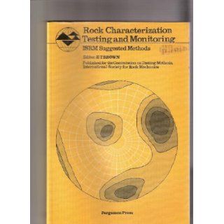 Rock Characterization, Testing and Monitoring ISRM Suggested Methods E.T. Brown 9780080273099 Books