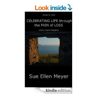 CELEBRATING LIFE Through the Pain of Loss eBook Sue Ellen Meyer, Laraine Hruby Kindle Store