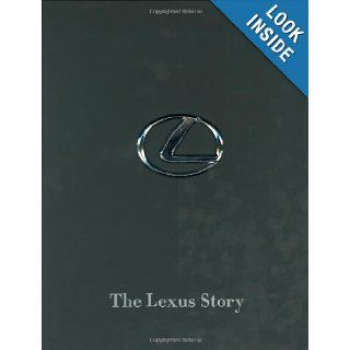 The Lexus Story The Behind The Scenes Story of the #1 Automotive Luxury Brand Jonathan Mahler, Pentagram 9780971793576 Books