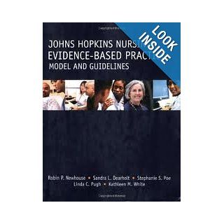Johns Hopkins Nursing   Evidence Based Practice Model And Guidelines (Newhouse, John Hopkins Nursing Evidence Based Practice Model and Guidelines) 1st (first) edition Robin P. Newhouse 8581000041504 Books