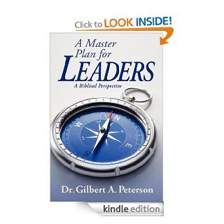 A Master Plan for Leaders A Biblical Perspective eBook Gilbert A. Peterson Kindle Store