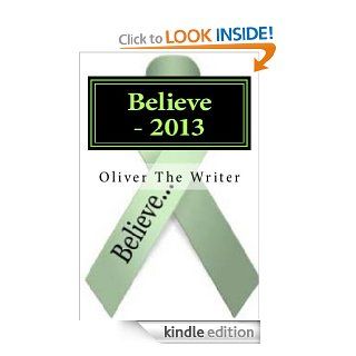 Believe   2013 (The Yearbooks)   Kindle edition by Oliver The Writer. Children Kindle eBooks @ .