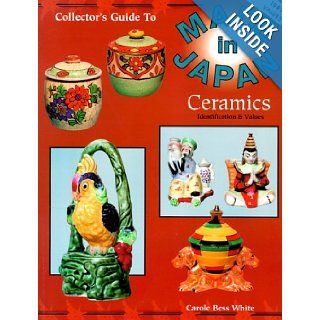 Collector's Guide to Made in Japan Ceramics Carole Bess White 9780891455820 Books