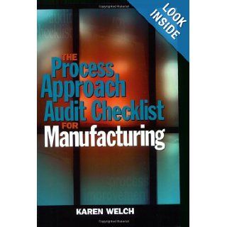 The Process Approach Audit Checklist for Manufacturing Karen Welch 9780873896443 Books