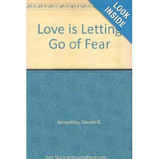 Love is Letting Go of Fear Gerald G. Jampolsky Books